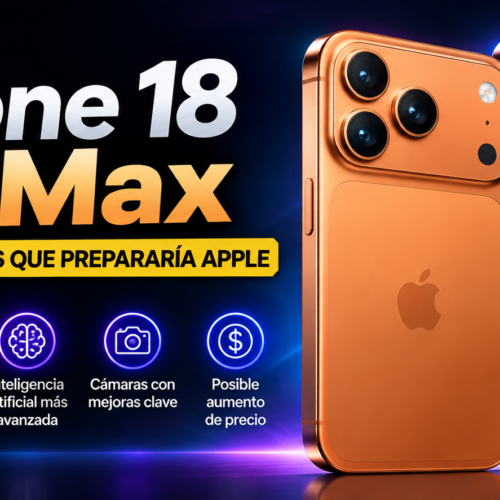 iPHONE 18 PRO MAX: LOS CINCO CAMBIOS QUE PREPARARÍA APPLE PARA SU NUEVO CELULAR